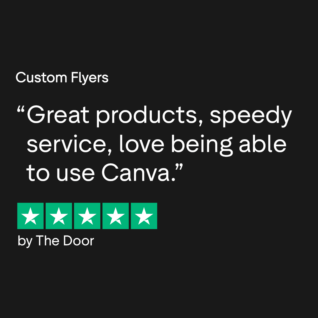 Trustpilot review for Custom Flyers: "Great products, speedy service, love being able to use Canva.